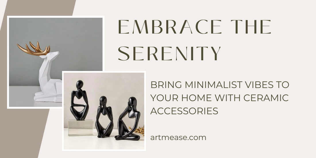 Embrace the Serenity: Bring Minimalist Vibes to Your Home with Ceramic Accessories