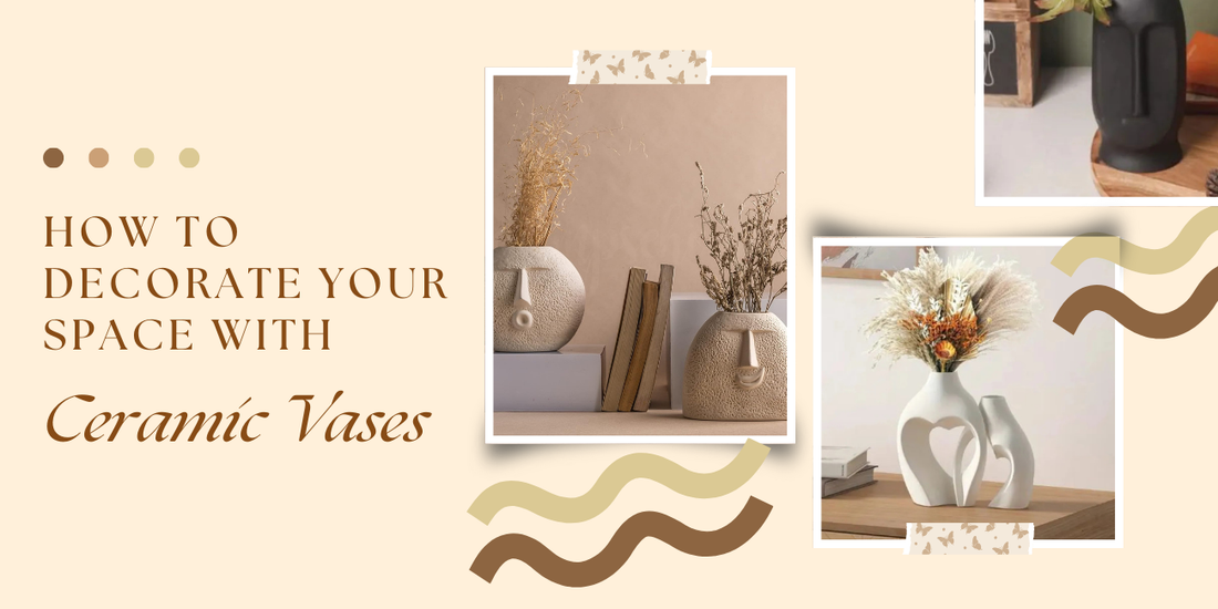From Empty Canvas to Eye-Catching Display: How to Decorate Your Space with Ceramic Vases